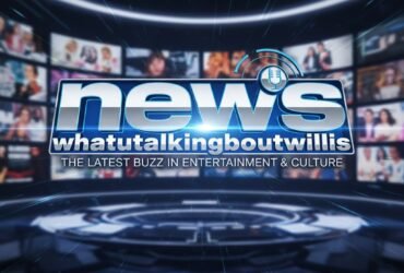 News WhatUtalkingBoutWillis: Unpacking the Latest Buzz
